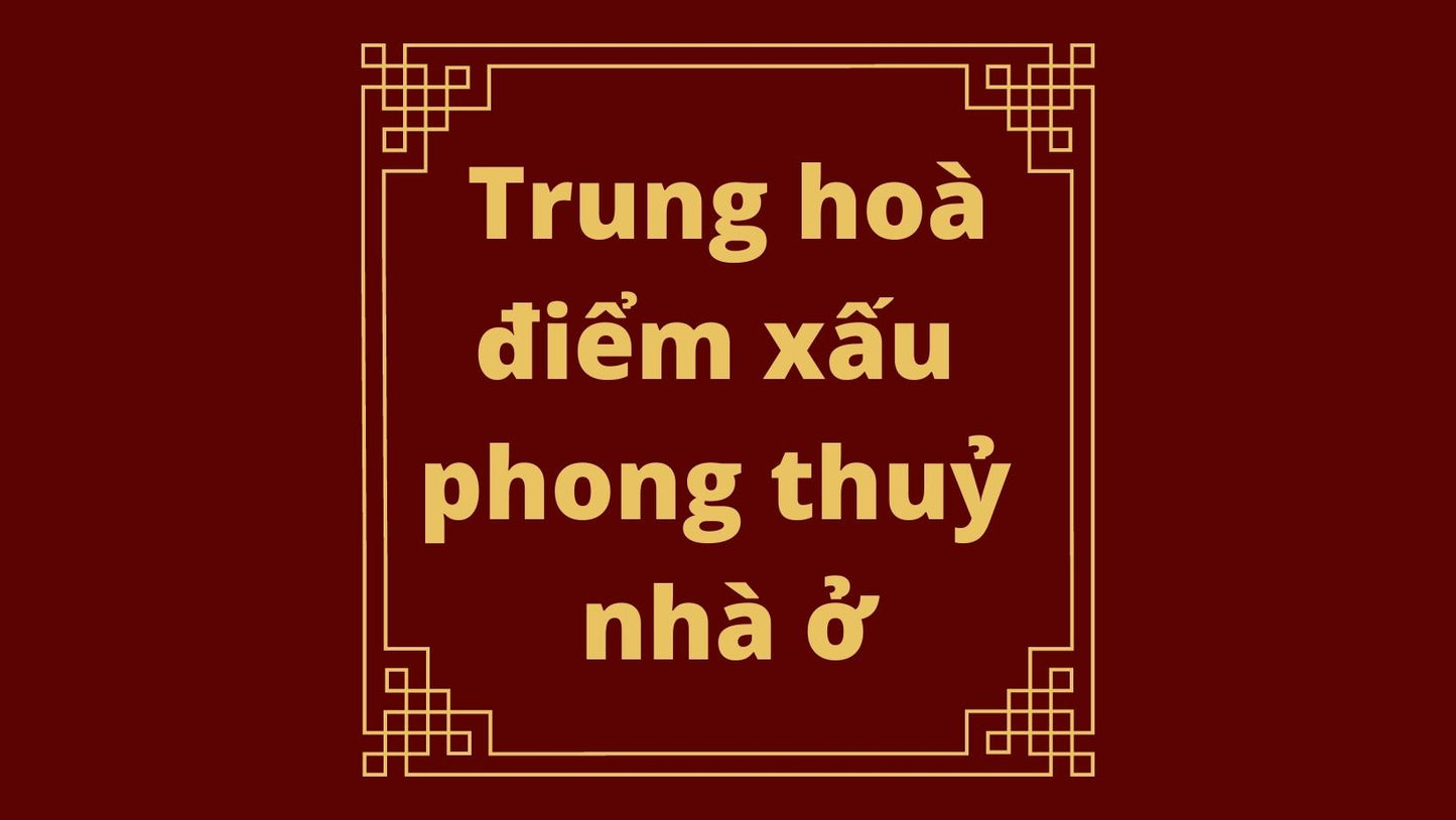 19 Trung hoà điểm xấu trong phong thuỷ nhà ở