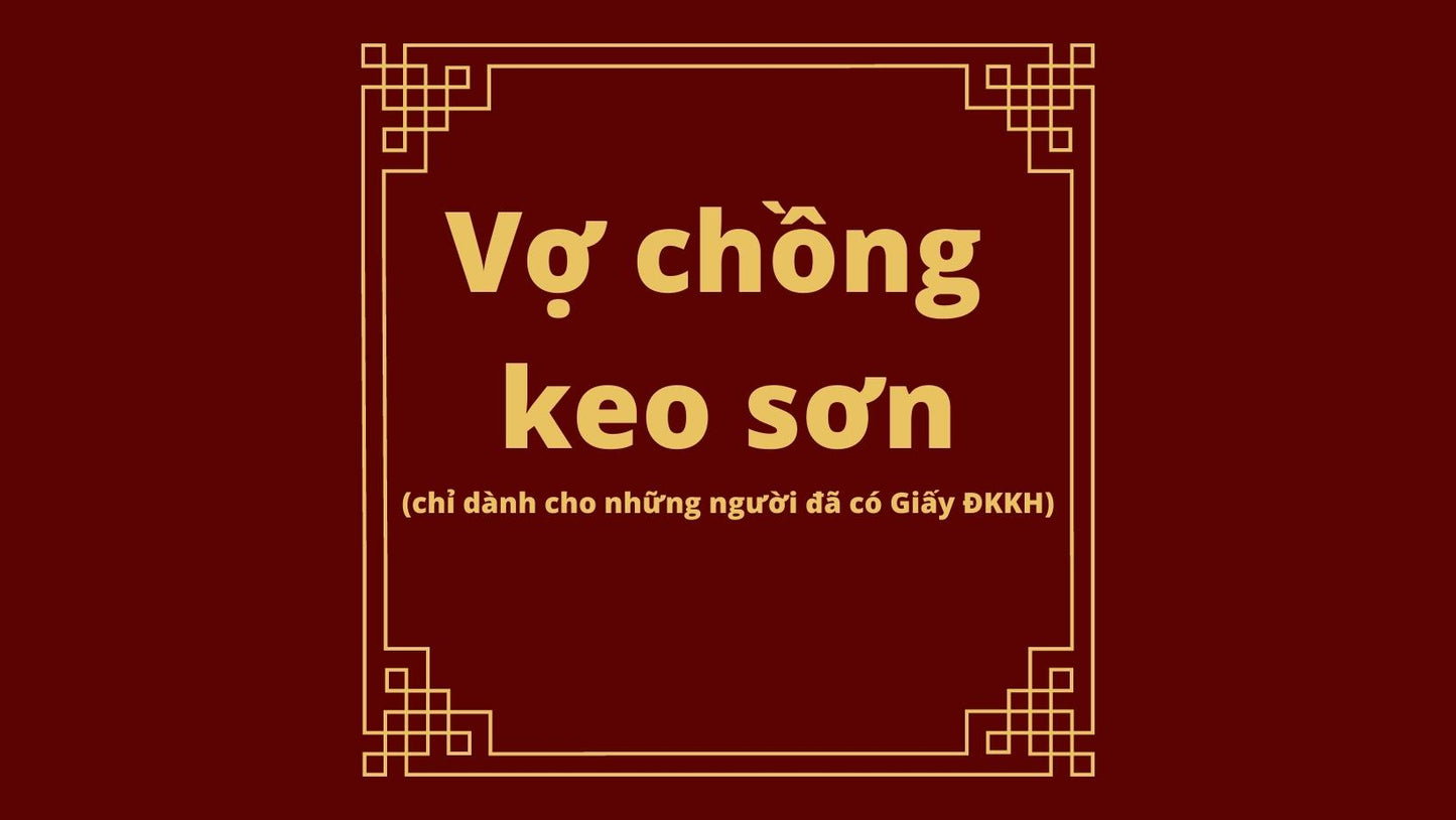 16 Vợ chồng keo sơn (chỉ làm khi đã ĐKKH)